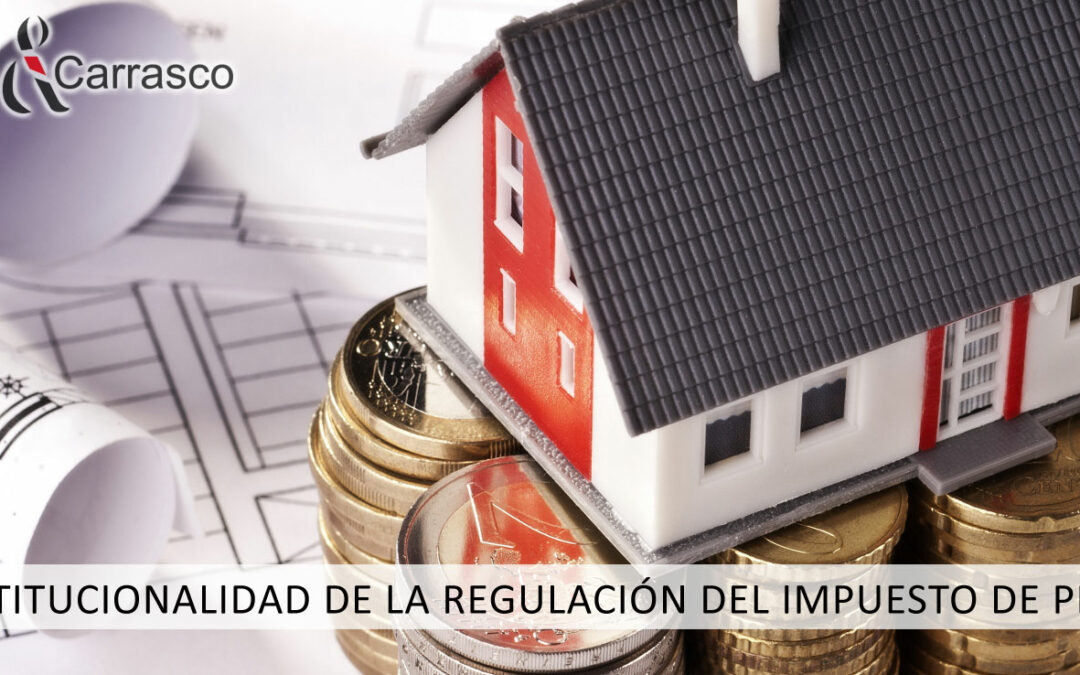 INCONSTITUCIONALIDAD DE LA REGULACIÓN DEL IMPUESTO DE PLUSVALÍA